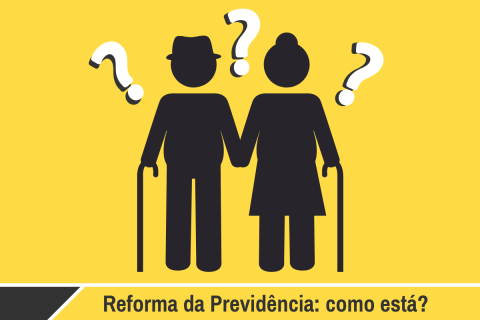 Como está a reforma da Previdência?